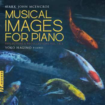 2CD Yoko Hagino: Musical Images For Piano: Reflections & Recollections Vol. 1 & 2