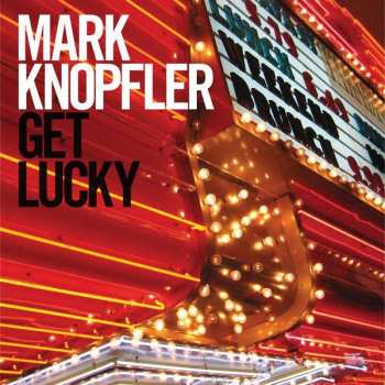 CD Mark Knopfler: Get Lucky