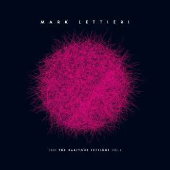 Album Mark Lettieri: Deep: The Baritone Sessions Vol. 2