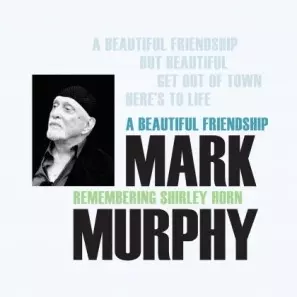 Mark Murphy - A Beautiful Friendship : Remembering Shirley Horn