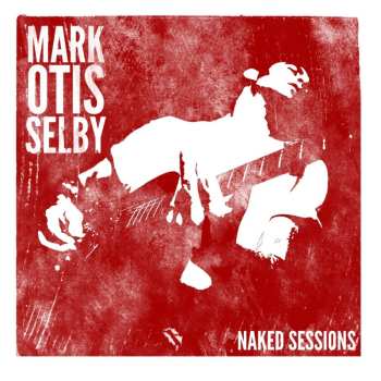 CD Mark Selby: Naked Sessions