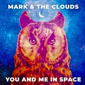 Mark & The Clouds: You And Me In Space