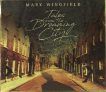 Album Mark Wingfield: Tales From The Dreaming City