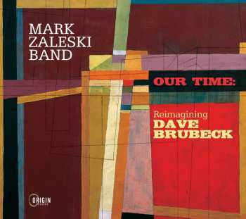 Album Mark Zaleski Band: Our Time: Reimagining Dave Brubeck