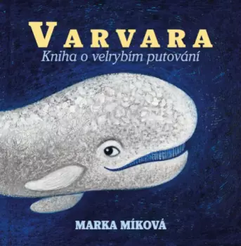 Míková: Varvara. Kniha O Velrybím Put