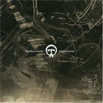 CD Markus Reuter: Trepanation