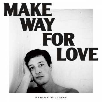 CD Marlon Williams: Make Way For Love