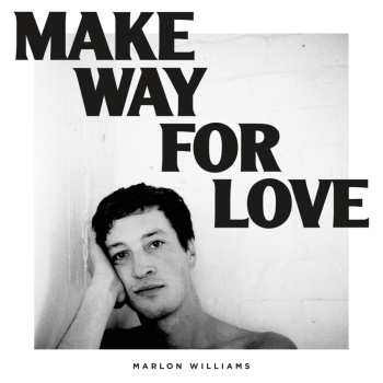 LP Marlon Williams: Make Way For Love
