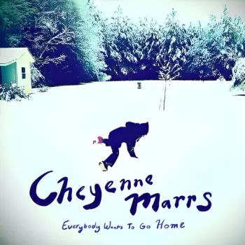 Marrs,cheyenne: Everybody Wants To Go Home