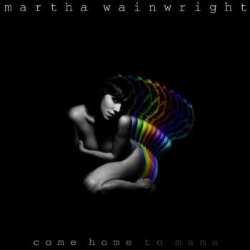 CD Martha Wainwright: Come Home To Mama