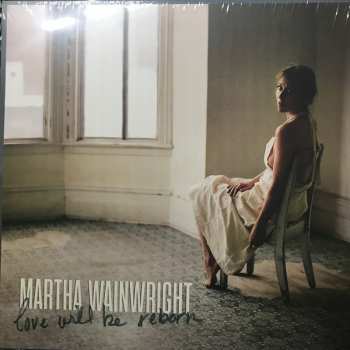 LP Martha Wainwright: Love Will Be Reborn