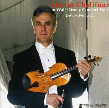 Album Martin Chalifour: Martin Chalifour In Walt Disney Concert Hall: Tresors Ensevelis, Hidden Treasures