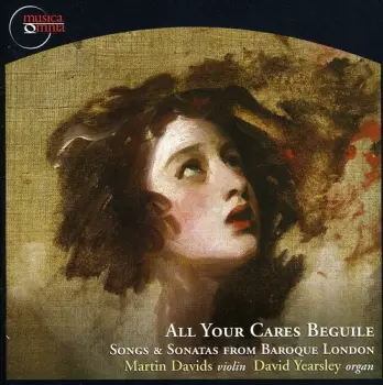 All Your Cares Beguile (Songs & Sonatas From Baroque London)
