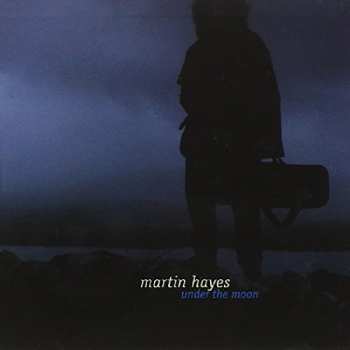 CD Martin Hayes: Under The Moon