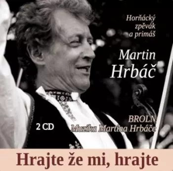 Martin Hrbáč: Hrajte že Mi, Hrajte