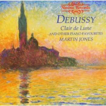 CD Martin Jones: Debussy Claire De Lune And Other Piano Favourites