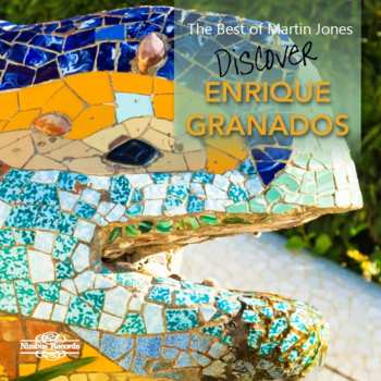 Album Enrique Granados: The Best Of Martin Jones: Discover Enrique Granados