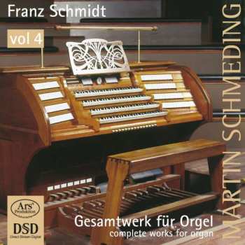 SACD Franz Schmidt: Gesamtwerk für Orgel = Complete Works For Organ, Vol. 4