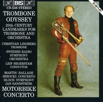 CD Sveriges Radios Symfoniorkester: Trombone Odyssey (20th Century Landmarks For Trombone And Orchestra): Ballade; Concerto; Symphony; Motorbike Concerto