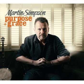 Album Martin Simpson: Purpose + Grace