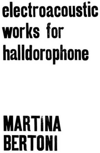 2LP Martina Bertoni: Electroacoustic Works For Halldorophone