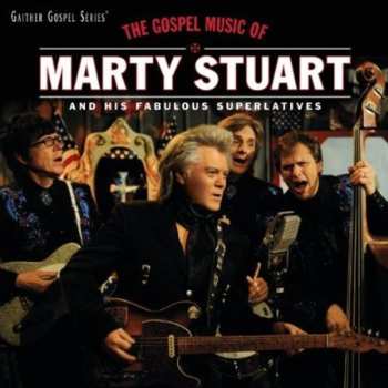 Album Marty Stuart And His Fabulous Superlatives: The Gospel Music Of Marty Stuart And His Fabulous Superlatives