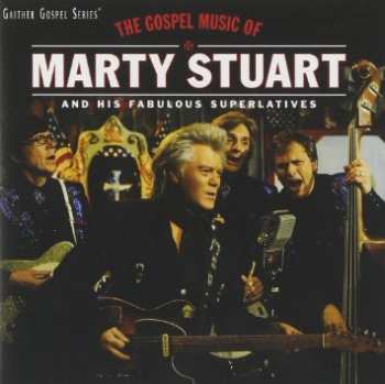 CD Marty Stuart And His Fabulous Superlatives: The Gospel Music Of Marty Stuart And His Fabulous Superlatives