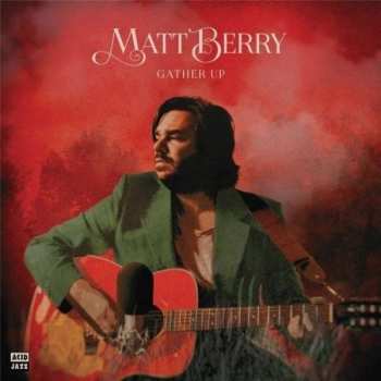 2LP Matt Berry: Gather Up LTD | CLR