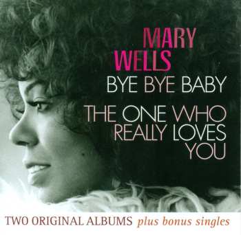 Album Mary Wells: Bye Bye Baby / The One Who Really Loves You
