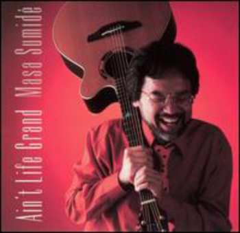 Album Masa Sumide: Ain't Life Grand