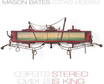Album Mason Bates: Stereo Is King