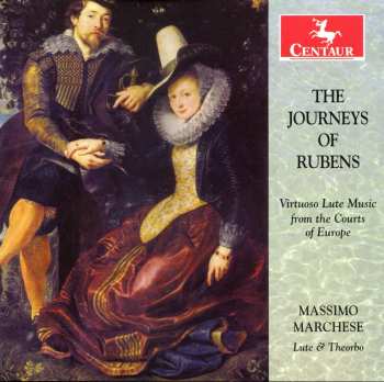 CD Massimo Marchese: The Journeys Of Rubens  (Virtuoso Lute Music From The Courts Of Europe)