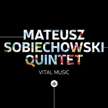 Album Mateusz Sobiechowski Quintet: Vital Music