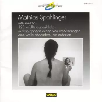 Inter-mezzo / 128 Erfüllte Augenblicke / In Dem Ganzen Ocean Von Empfindungen Eine Welle Absondern, Sie Anhalten