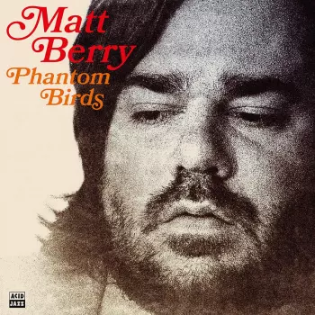 Matt Berry: Phantom Birds