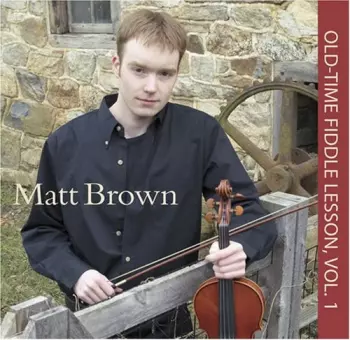Matt Brown: Old-Time Fiddle Lesson, Vol. 1