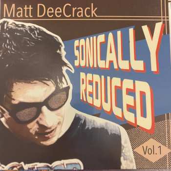 EP Matt DeeCrack: Sonically Reduced Vol.1 LTD