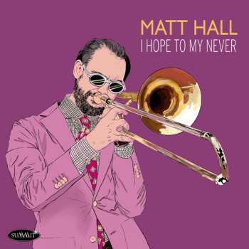 CD Matt Hall: I Hope To My Never