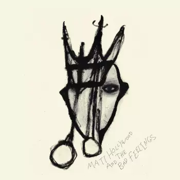 Matt Hollywood And The Bad Feelings: Matt Hollywood And The Bad Feelings