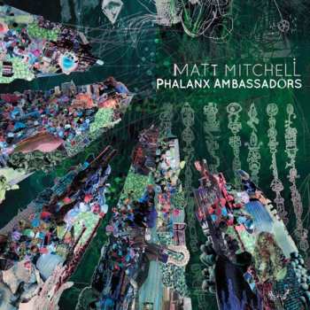 Album Matt Mitchell: Phalanx Ambassadors