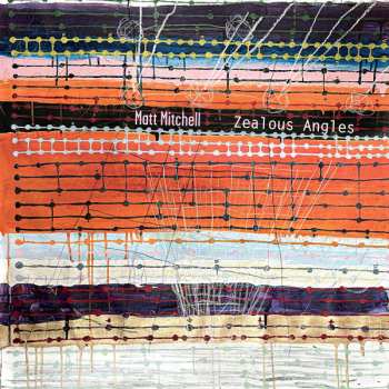 Album Matt Mitchell: Zealous Angles