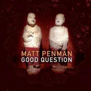 CD Matt Penman: Good Question