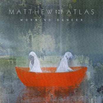 LP Matthew And The Atlas: Morning Dancer