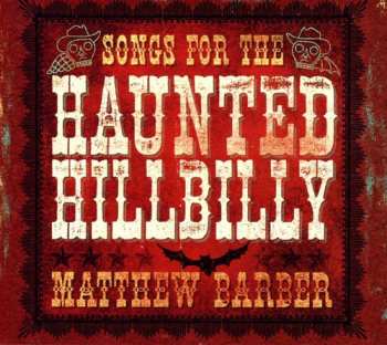 CD Matthew Barber: Songs For The Haunted Hillbilly