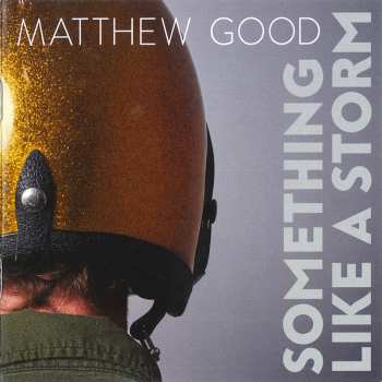 CD Matthew Good: Something Like A Storm