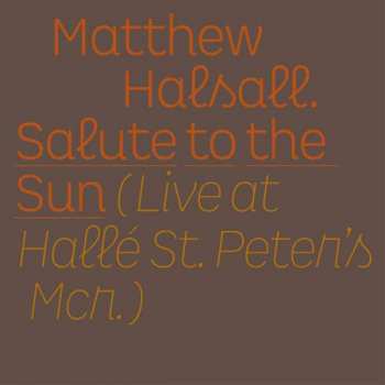 2LP Matthew Halsall: Salute To The Sun (Live At Hallé St. Peter's) LTD