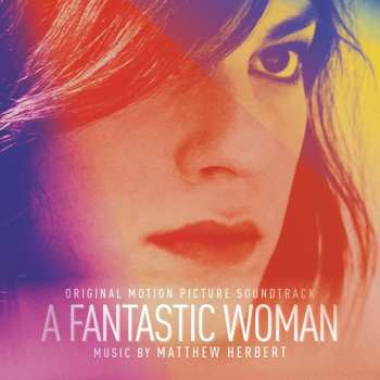 Album Matthew Herbert: A Fantastic Woman (Original Motion Picture Soundtrack)