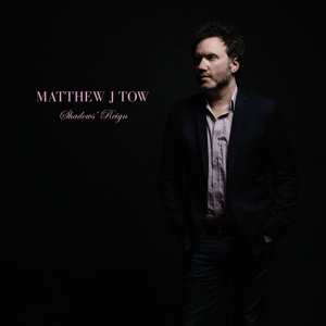 LP Matthew J Tow: Shadows' Reign