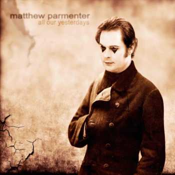 CD Matthew Parmenter: All Our Yesterdays
