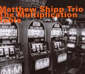 CD Matthew Shipp Trio: The Multiplication Table